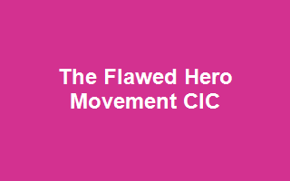 The Flawed Hero Movement CIC